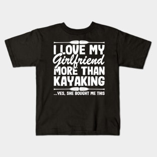 I Love My Girlfriend Funny Kayak Kayaking Gift Dad Men Kids T-Shirt